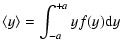 $\displaystyle \langle y \rangle = \int_{-a}^{+a} yf(y) {\rm d}y$