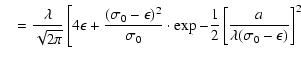 $\displaystyle \quad=\displaystyle{\frac{\lambda}{\sqrt{2{\rm\pi}}}}\left[4\epsi...
...dot\exp{-\frac{1}{2}\left[\frac{a}{\lambda(\sigma_0-\epsilon)}\right]^2}\right.$
