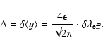 \begin{displaymath}{\Delta}={\delta \langle y \rangle}= \frac{4\epsilon}{\sqrt{2{\rm\pi}}}\cdot
\delta\lambda_{\rm {eff}} .
\end{displaymath}