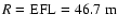 $R={\rm EFL}=46.7\ {\rm m}$