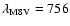 $\lambda_{{\rm
M8V}}=756$