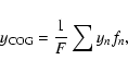 \begin{displaymath}y_{{\rm COG}} = \frac{1}{F} \sum y_{n}f_{n},
\end{displaymath}