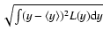 $ \sqrt{\int (y - \langle y \rangle)^2 L(y) {\rm d}y} $