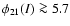 $\phi_{21}(I)
\ga 5.7$