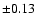 $\pm {0.13}$