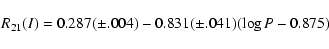 \begin{displaymath}R_{21}(I)=0.287(\pm.004)-0.831(\pm.041)(\log P - 0.875)
\end{displaymath}
