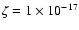 $\zeta = 1\times 10^{-17}$