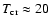 $T_{\rm cr} \approx 20$