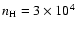 $n_{\rm H} = 3\times 10^4$