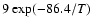 $9\ {\rm exp}(-86.4/T)$