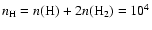 $n_{\rm H} = n({\rm H}) + 2n({\rm H}_2) = 10^4$