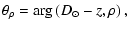 $\displaystyle \theta_\rho = \arg\left(D_\odot - z, \rho\right),$