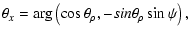 $\displaystyle \theta_x = \arg\left(\cos \theta_\rho, - sin \theta_\rho \sin \psi\right),$