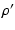 $\displaystyle \rho'$