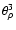 $\theta_\rho^3$