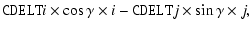 $\displaystyle {\tt CDELT}i \times \cos\gamma \times i -
{\tt CDELT}j \times \sin\gamma \times j,$