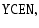 $\displaystyle {\tt YCEN},$