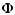 $\displaystyle \Phi$