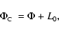 \begin{displaymath}%
\Phi\mbox{$_{\mbox{\tiny C}}$ } = \Phi + L_0,
\end{displaymath}