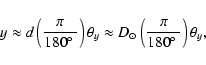 \begin{displaymath}y \approx d \left(\frac{\pi}{180\hbox{$^\circ$ }}\right) \the...
...D_\odot \left(\frac{\pi}{180\hbox{$^\circ$ }}\right) \theta_y,
\end{displaymath}