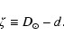 \begin{displaymath}%
\zeta \equiv D_\odot - d.
\end{displaymath}