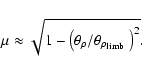 \begin{displaymath}%
\mu \approx \sqrt{1 - \left(\theta_\rho/\theta_{\rho\mbox{$_{\mbox{\tiny limb}}$ }}\right)^2}.
\end{displaymath}