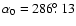 $\alpha_0 = 286{\hbox{$.\!\!^\circ$ }}13$