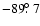 $-89\hbox{$.\!\!^\circ$ }7$