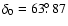 $\delta_0 = 63{\hbox{$.\!\!^\circ$ }}87$