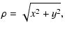 $\displaystyle \rho = \sqrt{x^2 + y^2},$