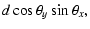 $\displaystyle d \cos \theta_y \sin \theta_x,$