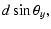 $\displaystyle d \sin \theta_y,$
