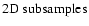 ${\rm 2D\ subsamples}$