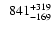 $\phantom{1}841_{-169}^{+319}$