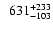 $\phantom{1}631_{-103}^{+233}$