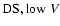 ${\rm DS, low}\ V$