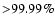 ${>}99.99\%$
