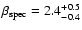 $\beta_{\rm spec}
=2.4^{+0.5}_{-0.4}$