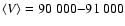 $\left<V\right>=90~000{-}91~000$