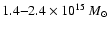 $1.4{-}2.4\times 10^{15}~M_{\odot}$