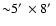 ${\sim} 5\hbox{$^\prime$ }\times 8\hbox{$^\prime$ }$