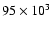 $95\times10^3$
