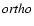${\it ortho}$