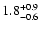 $\rm 1.8^{+0.9}_{-0.6}$