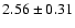 $2.56\pm0.31$