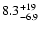 $\rm 8.3^{+19}_{-6.9}$