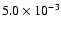 $5.0 \times 10^{-3}$