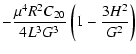 $\displaystyle -\frac{\mu^4 R^2C_{20}}{4L^3G^3}
\left(1-\frac{3H^2}{G^2}\right)$