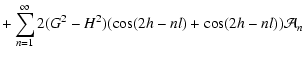 $\displaystyle + \sum_{n=1}^{\infty} 2(G^2-H^2) (\cos(2h-nl)+
\cos(2h-nl))\mathcal A_n$
