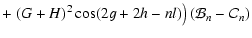 $\displaystyle + \left.(G+H)^2
\cos(2g+2h-nl)\right) (\mathcal B_n-\mathcal C_n)$